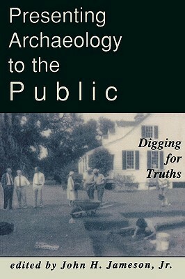 Presenting Archaeology to the Public: Digging for Truths by 