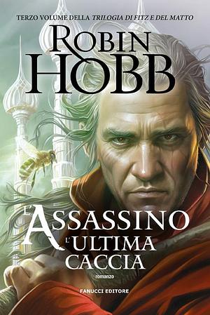 L'assassino. L'ultima caccia by Robin Hobb