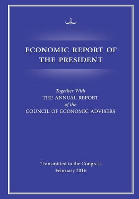 Economic Report of the President by Council of Economic Advisers, White House