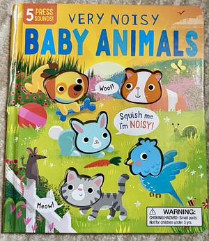 Very Noisy Baby Animals by Gareth Lucas