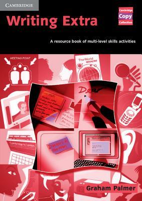 Writing Extra: A Resource Book of Multi-Level Skills Activities by Graham Palmer