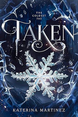 Taken: The Coldest Fae by Katerina Martinez