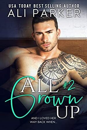 All Grown Up Book 2 by Ali Parker