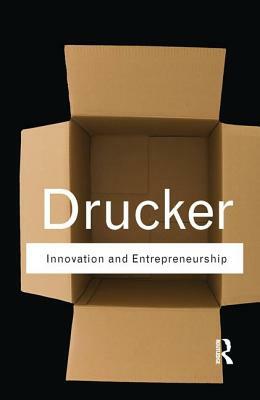 Innovation and Entrepreneurship by Peter F. Drucker