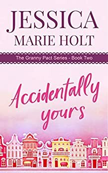 Accidentally Yours by Jessica Marie Holt