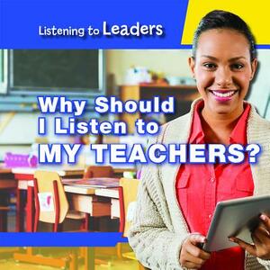 Why Should I Listen to My Teachers? by Christine Honders