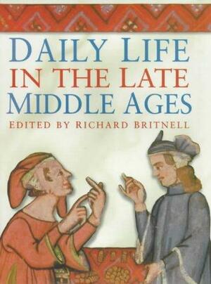 Daily Life In The Late Middle Ages by Richard Britnell