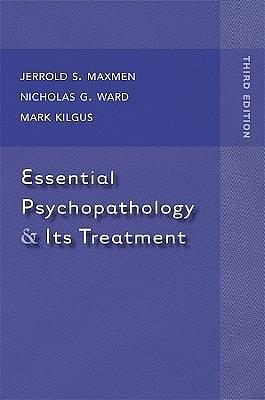 Essential Psychopathology and Its Treatment by Nicholas G. Ward, Mark D. Kilgus, Mark D. Kilgus