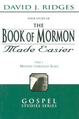 Book of Mormon Made Easier, Part 2 by David J. Ridges