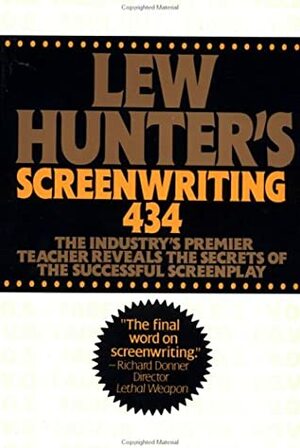 Lew Hunter's Screenwriting 434 by Lew Hunter