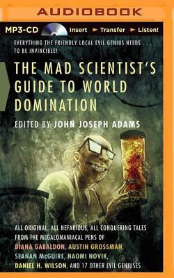 The Mad Scientist's Guide to World Domination by John Joseph Adams