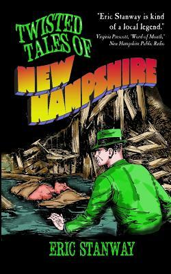 Twisted Tales of New Hampshire by Eric Stanway