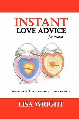 Instant Love Advice: for Women by Lisa Wright