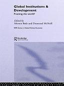 Global Institutions and Development: Framing the World? by Desmond McNeill, Morten Bøås