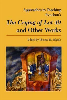 Approaches to Teaching Pynchon's the Crying of Lot 49 and Other Works by 