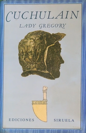  Cuchulain de Muirthemne: historia de los hombres de la Rama Roja del Ulster by Lady Augusta Gregory