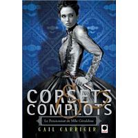 Corsets Et Complots by Gail Carriger, Gail Carriger