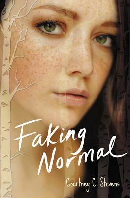 Faking Normal by Courtney C. Stevens