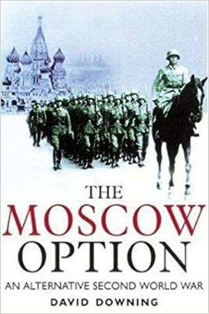 The Moscow Option by David Downing