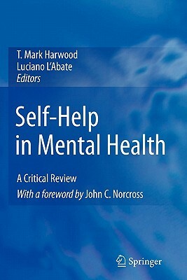 Self-Help in Mental Health: A Critical Review by T. Mark Harwood, Luciano L'Abate