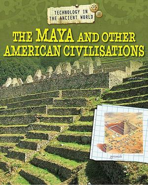 The Maya and Other American Civilisations by Charlie Samuels