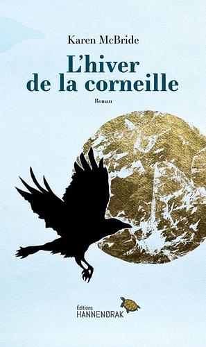 L'hiver de la corneille by Karen McBride