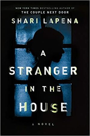 A Stranger in the House by Shari Lapena