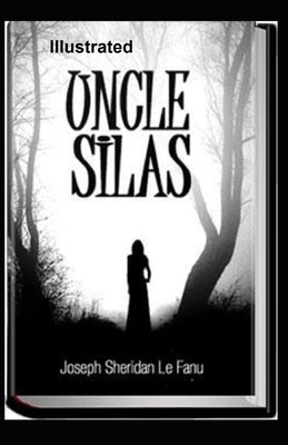 Uncle Silas Illustrated by J. Sheridan Le Fanu