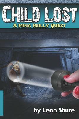 Child Lost, a Mina Reilly Quest by Leon Shure