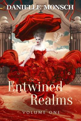 Entwined Realms, Volume One by Danielle Monsch