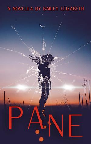 PANE: A Horror Novella by Bailey Elizabeth