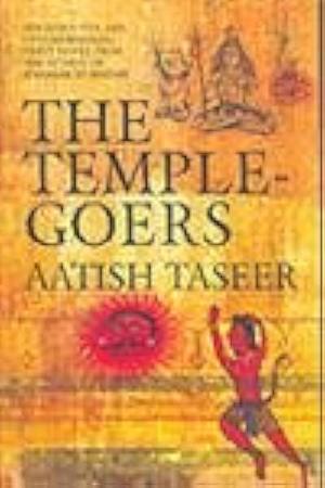 The Temple - Goers by Aatish Taseer, Aatish Taseer