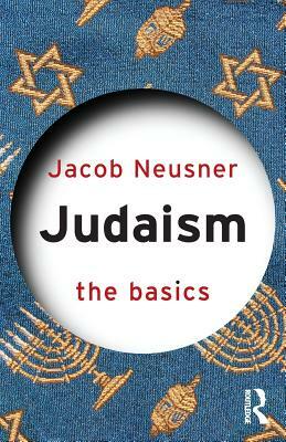 Judaism: The Basics by Jacob Neusner