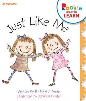 Just Like Me (Rookie Ready to Learn - All about Me!) by Barbara J. Neasi