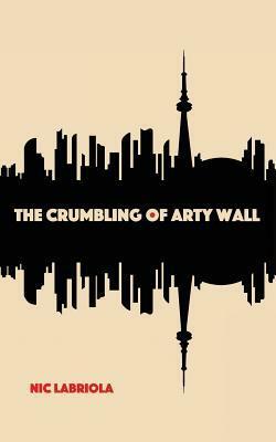 The Crumbling of Arty Wall by Nic Labriola