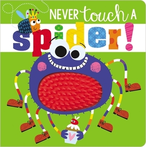 Never Touch a Spider! by Make Believe Ideas Ltd, Rosie Greening