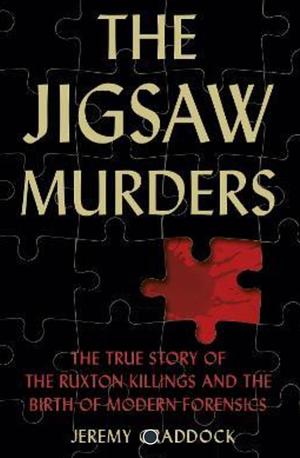 The Jigsaw Murders: The True Story of the Ruxton Killings and the Birth of Modern Forensics by Jeremy Craddock