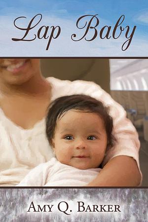 Lap Baby: Emotional Women's Fiction by Amy Q. Barker, Amy Q. Barker