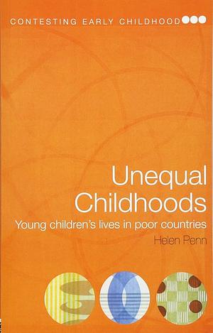 Unequal Childhoods: Young Children's Lives in Poor Countries by Helen Penn