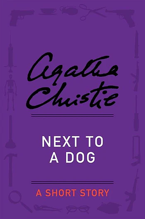 Next to a Dog by Agatha Christie