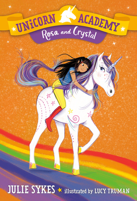 Unicorn Academy #7: Rosa and Crystal by Julie Sykes