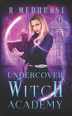 Undercover Witch Academy: First Year by Rachel Medhurst