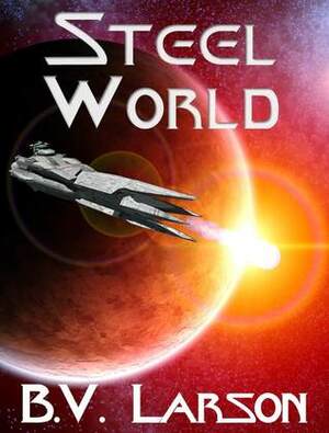 Steel World by B.V. Larson