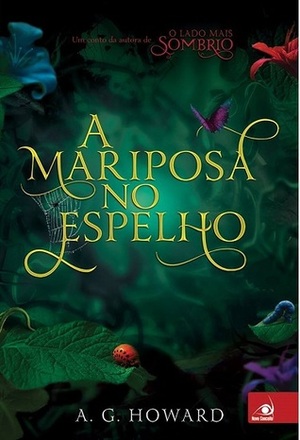 A Mariposa no Espelho by A.G. Howard
