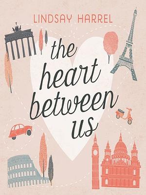 The Heart Between Us by Lindsay Harrel