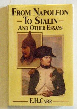 From Napoleon to Stalin, and Other Essays by Edward Hallett Carr