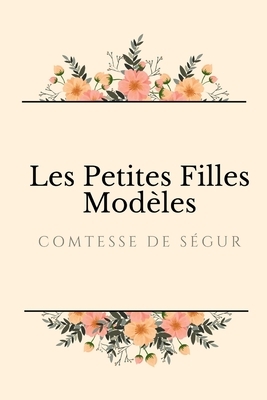 Les Petites Filles Modèles: un roman pour enfants de la comtesse de Ségur publié en mai 1858 dans la Bibliothèque des chemins de fer. Il fait part by Comtesse de Ségur