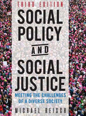 Social Policy and Social Justice: Meeting the Challenges of a Diverse Society by Michael Reisch