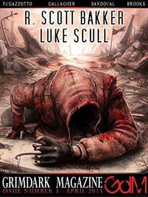 Grimdark Magazine Issue #3 by Siobhan Gallagher, Tom Smith, Layla Cummins, Mike Brooks, Luke Scull, Jeremy Szal, Adrian Collins, Kelly Sandoval, Peter Fugazzotto, R. Scott Bakker