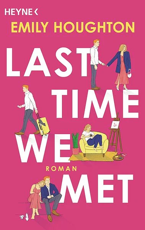 Last Time We Met: Roman by Emily Houghton